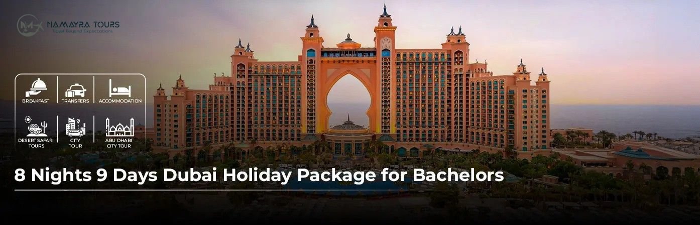 8 Nights 9 Days Dubai Holiday Package for Bachelors