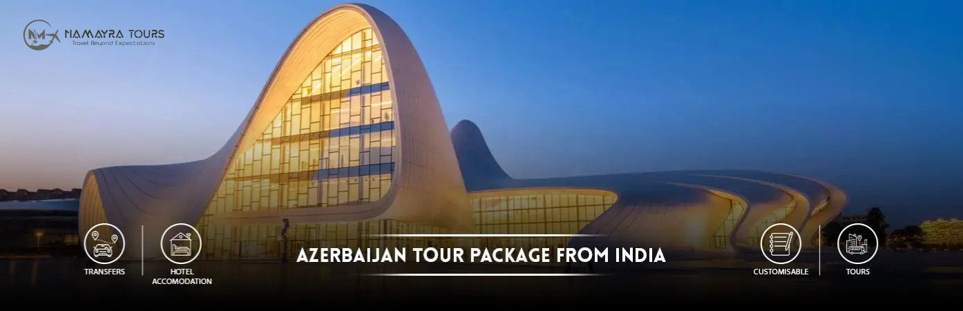 Azerbaijan Tour Package From India